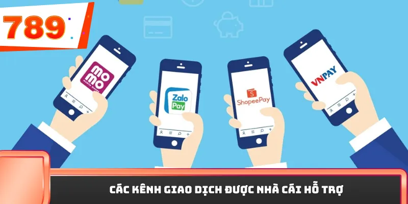 Các kênh giao dịch được nhà cái hỗ trợ